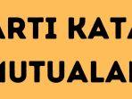 Arti Kata Mutualan, Bahasa Gaul Banyak Dipakai di TikTok ...