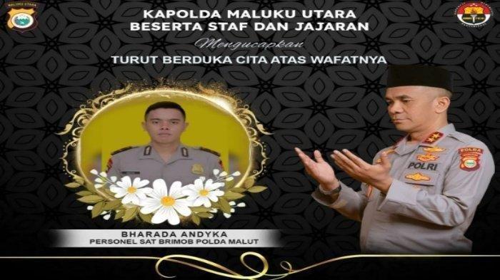 Keluarga besar Polda Maluku Utara turut berduka atas mneninggalnya seorang anggota Brimob Polda Maluku Utara bernama Bharada Andyka meninggal dunia, Senin (15/1/2024).