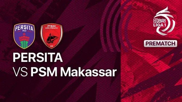 Prediksi Skor dan Susunan Pemain Persita vs PSM Makassar Malam Ini,Adu Tajam Andrejic dan Kamara