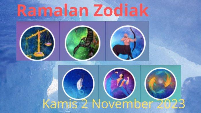 Ramalan Zodiak Libra Scorpio Sagitarius Capricorn Aquarius Pisces Besok Kamis 2 November 2023 Ramalan Zodiak Libra Scorpio Sagitarius Capricorn Aquarius Pisces Besok Kamis 2 November 2023