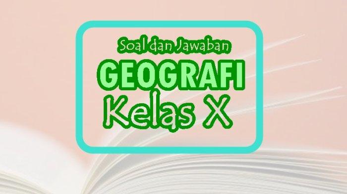 Menguasai Materi Geografi Kelas X Semester 1: Panduan Lengkap dengan Contoh Soal