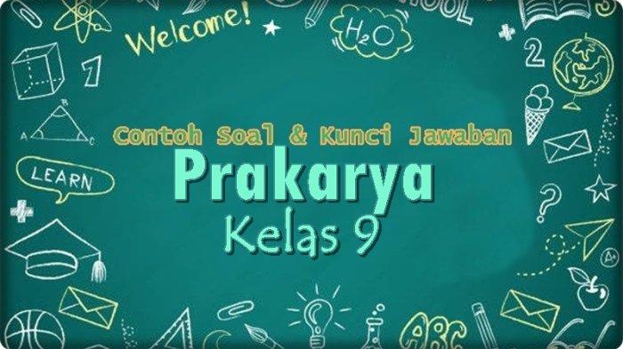 Soal Prakarya Kelas 9 Semester 2: Persiapan Ujian dengan Kunci Jawaban Lengkap