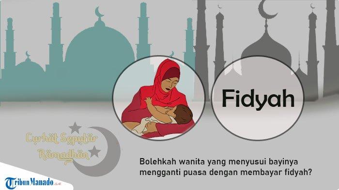 Curhat Seputar Ramadan. Bolehkah wanita yang menyusui bayinya mengganti puasa dengan membayar fidyah?