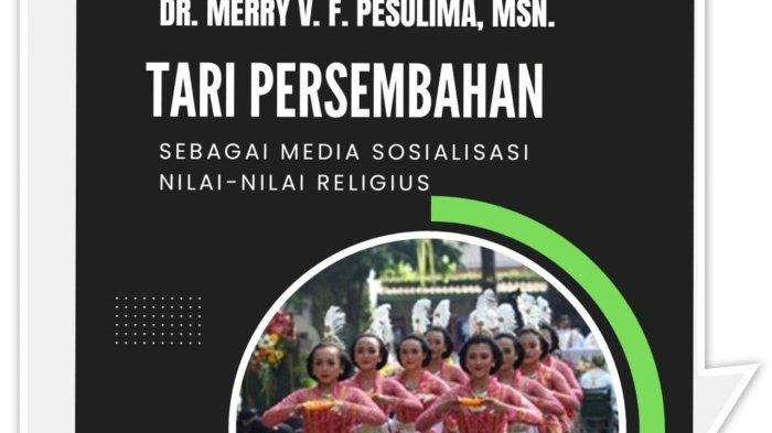 Buku Tari Persembahan: Sebagai Media Sosialisasi Nilai-Nilai Religius karya Dr Merry Pesulima, M.Sn