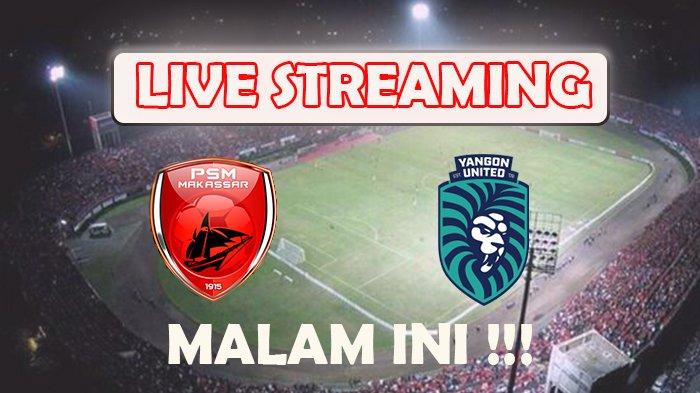 Tonton Live streaming PSM Makassar vs Yangon United malam ini Rabu 23 Agustus 2023 Pukul 19.00 Wita atau jam 7 malam.
