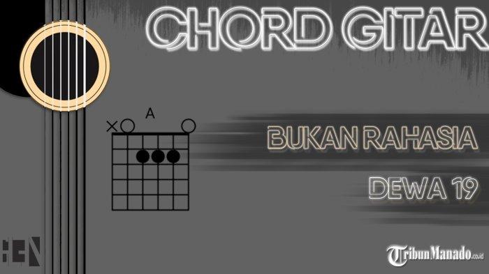 Chord Lagu Bukan Rahasia - Dewa 19 - Kunci A - Tribunmanado.co.id