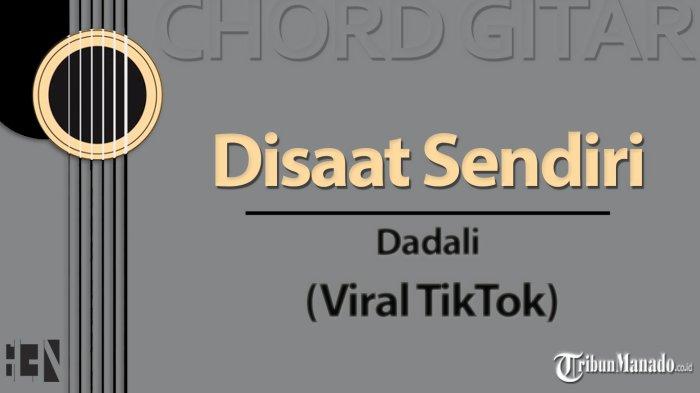 Chord Lagu Disaat Sendiri Viral TikTok - Dadali, Kunci Gitar Am