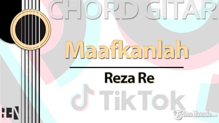 Chord Lagu Maafkanlah - Reza Re Viral TikTok - Kunci Gitar Am