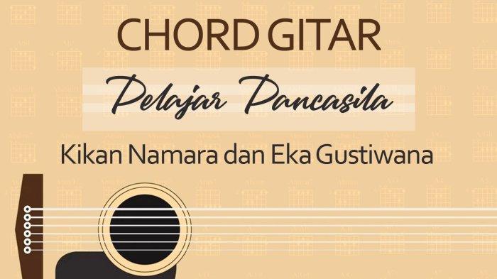Chord Lagu Pelajar Pancasila - Kikan Namara dan Eka Gustiawana