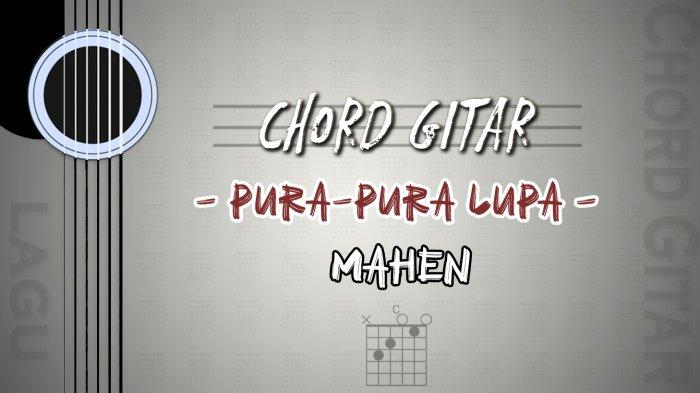 Chord Pura Pura Lupa Lengkap Mudah Dipelajari untuk Pemula