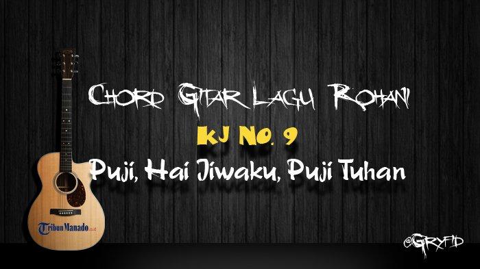 Chord Gitar Lagu Rohani KJ No. 9 Puji, Hai Jiwaku, Puji Tuhan ...