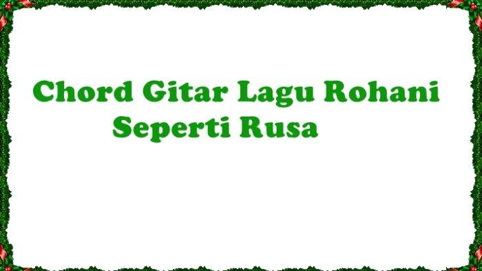 Chord Lagu Seperti Rusa, Kunci C - Tribunmanado.co.id