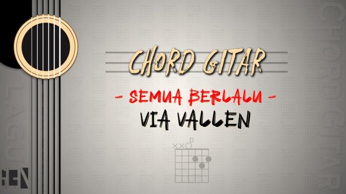Chord Lagu Semua Berlalu - Via Vallen - Kunci Gitar D - Tribunmanado.co.id