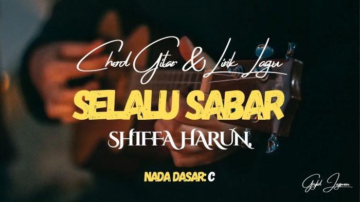 Chord Gitar Selalu Sabar - Shiffa Harun, Viral TikTok - Tribunmanado.co.id