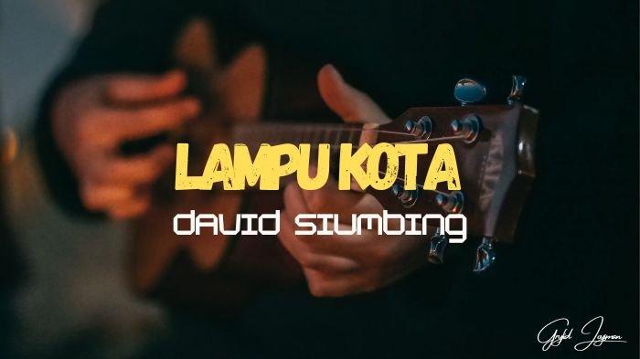 Chord Gitar dan Lirik Lagu Lampu Kota - David Siumbing - Tribunmanado.co.id