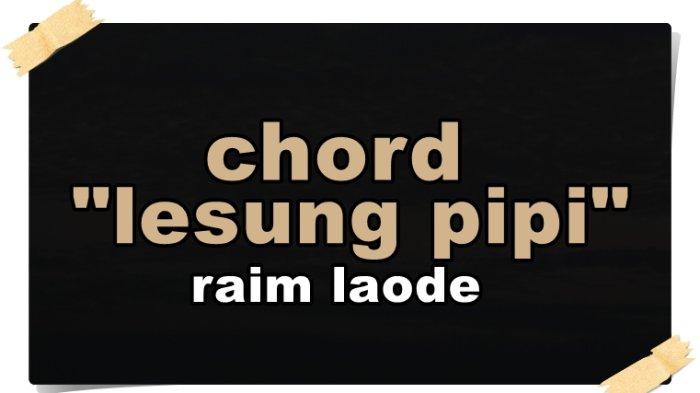 Chord Lesung Pipi - Raim Laode - Tribunmanado.co.id