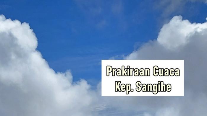 Prakiraan Cuaca Sangihe 3 Agustus 2025: Mayoritas Berawan, Nelayan Bisa Melaut dengan Waspada