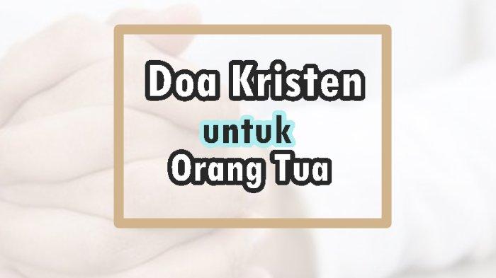 Doa untuk Orang Tua - Kumpulan Doa Kristen - Tribunmanado.co.id