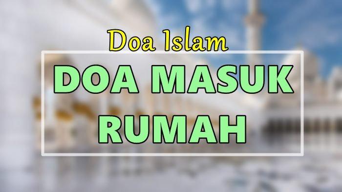 Doa Masuk Rumah Lengkap Arab Latin Dan Artinya Tribunmanado Co Id Doa Masuk Rumah Lengkap Arab Latin Dan Artinya Tribunmanado Co Id