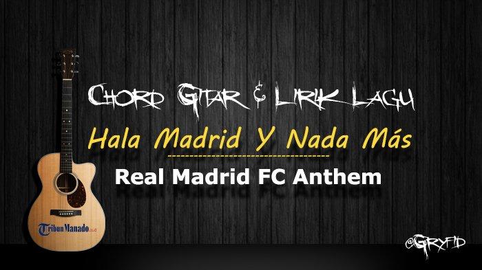 Hala Madrid Y Nada Más - Real Madrid Anthem - Tribunmanado.co.id