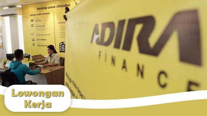 Info Lowongan Kerja Adira Finance Ini Posisi Yang Buka Dan Syarat Bagi