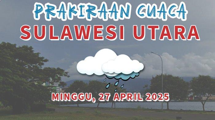 Prakiraan Cuaca Sulawesi Utara 24 Agustus 2025: Berawan hingga Hujan Ringan