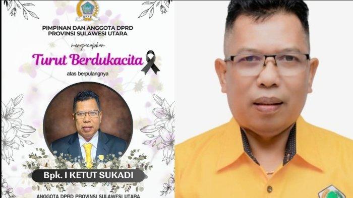KABAR DUKA - Anggota DPRD Sulawesi Utara dari Partai Golkar asal Bolmong Raya, I Ketut Sukadi berpulang. 
Anggota