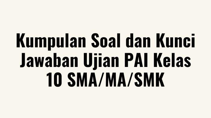 Mempersiapkan Diri dengan Matang: Contoh Soal Ujian PAI Kelas 10 Semester 1 dan Kunci Keberhasilan