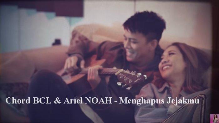 Chord Menghapus Jejakmu - BCL ft. Ariel Noah - Tribunmanado.co.id