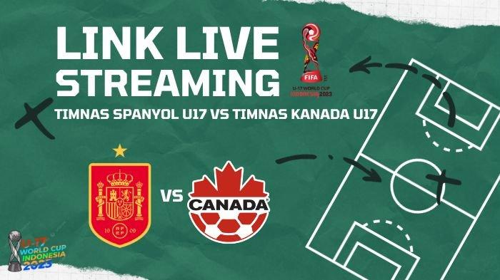 Link Nonton Live Streaming Spanyol vs Kanada di Piala Dunia U17, Kick Off Pukul 19.00 WIB