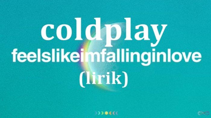 Coldplay - Feels Like I'm Falling In Love Lyrics Lirik Lagu Coldplay - Feels Like I'm Falling In Love