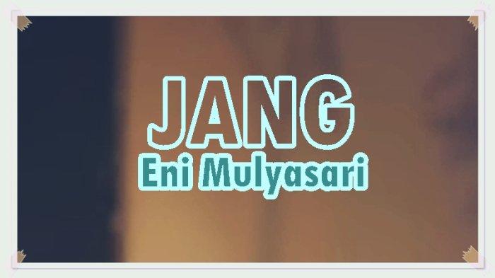 Lirik Lagu Jang - Eni Mulyasari - Tribunmanado.co.id