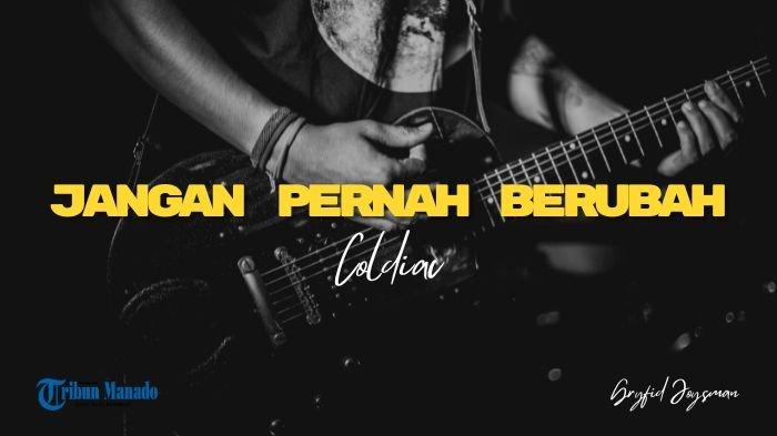 Lirik Lagu Jangan Pernah Berubah - Coldiac - Tribunmanado.co.id