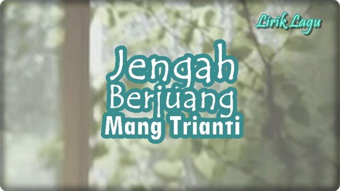 Trianti Lirik Lagu Jengah Berjuang - Mang Trianti, Rikala Nu Berjuang Ade Gen ...