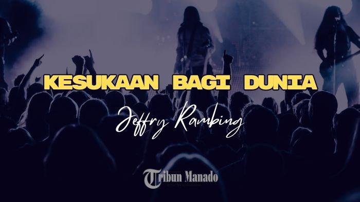 Lirik Lagu Kesukaan Bagi Dunia - Jeffry Rambing, Sekalian Orang