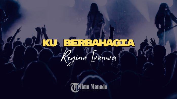 Lirik Lagu Ku Berbahagia - Regina Ivanova, Aku Bernyanyi Bahagia Memuji