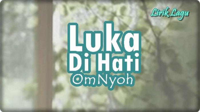 Lirik Lagu Luka Di Hati Omnyoh Tribunmanado Co Id