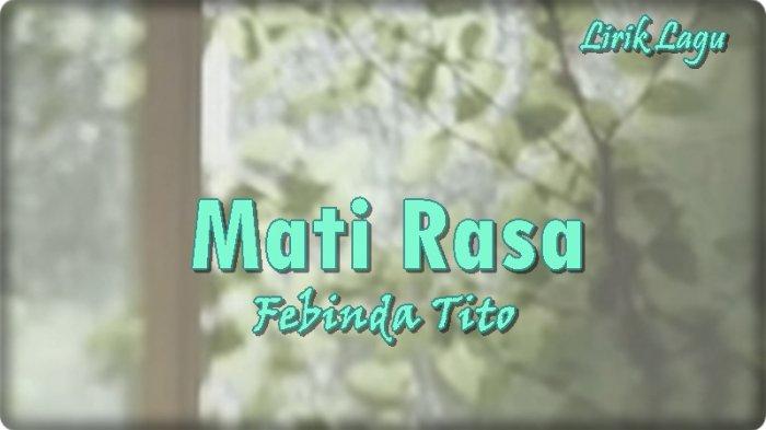 Lirik Lagu Mati Rasa - Febinda Tito, Kau Hanya Bisa Buatku Patah
