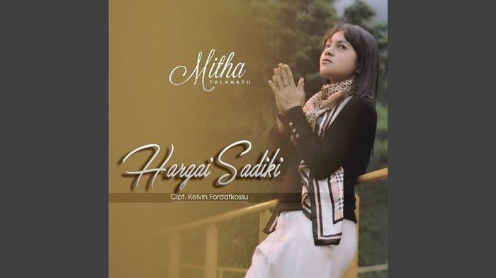 Lirik Lagu Mitha Talahatu - Hargai Sadiki - Tribunmanado.co.id