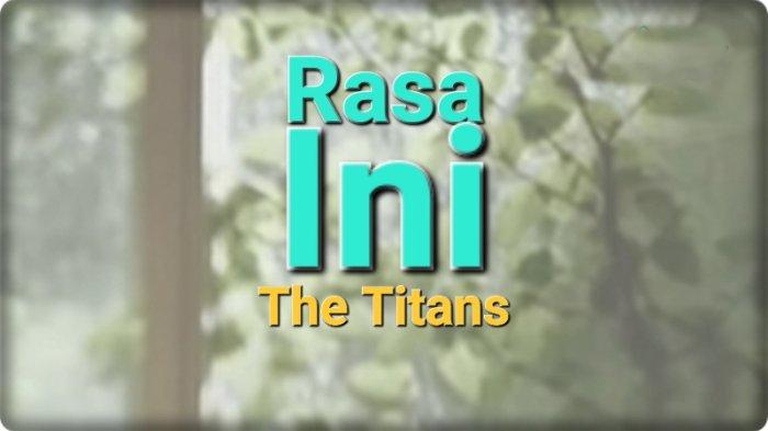 Lirik Lagu Rasa Ini - The Titans, Remake Version - Tribunmanado.co.id
