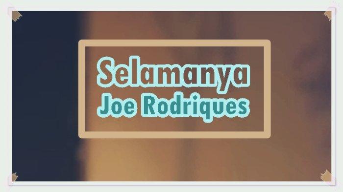 Lirik Lagu Selamanya - Joe Rodriques, Trada Rasa Curiga - Tribunmanado