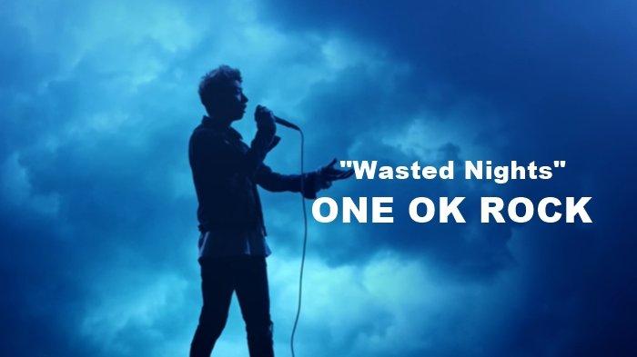 Lirik Lagu Wasted Nights One Ok Rock Tribunmanado Co Id
