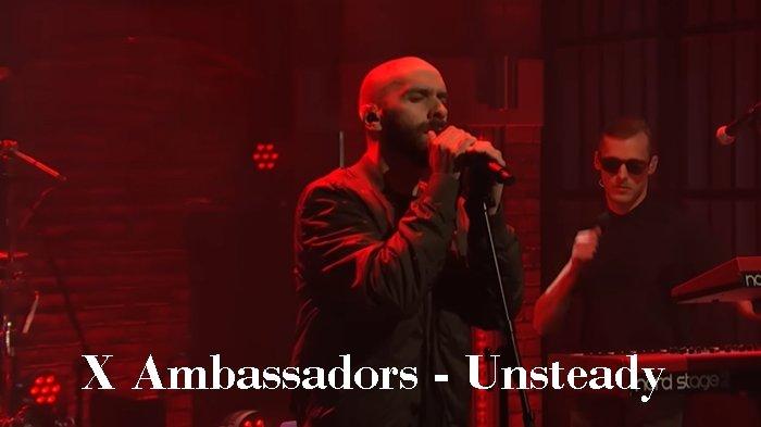 Lirik Lagu X Ambassadors - Unsteady - Tribunmanado.co.id