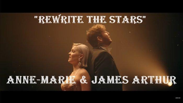 Lirik Rewrite The Stars - Anne-Marie ft. James Arthur - Zac Efron ft