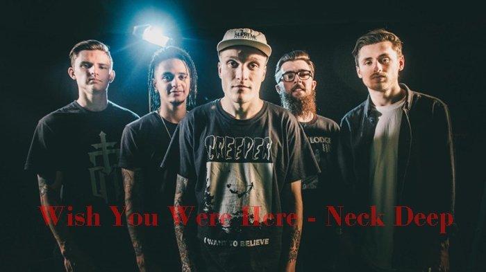 Lirik Lagu Neck Deep - Wish You Were Here - Tribunmanado.co.id