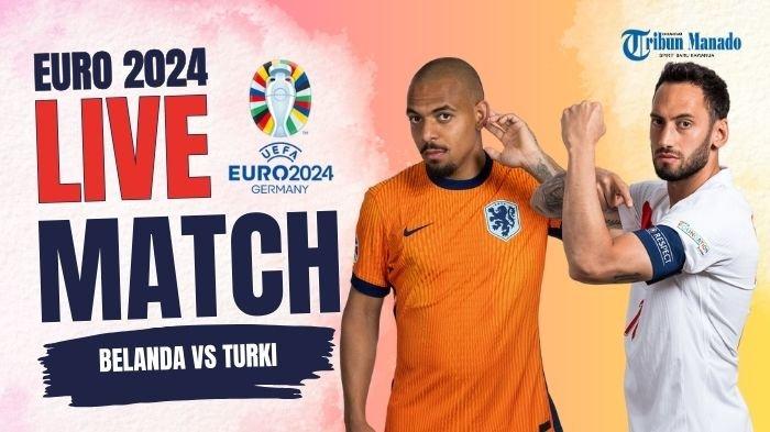 Live Streaming Belanda vs Turki, Klik Link Nonton Euro 2024 Disini