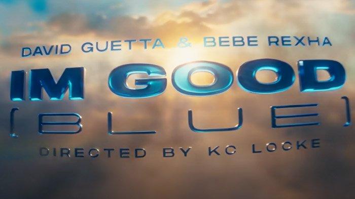 Lirik dan Terjemahan Lagu I’m Good - David Guetta dan Bebe Rexha ...