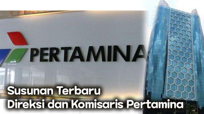 Susunan Direksi dan Komisaris Pertamina setelah terjadi perombakan oleh Kementerian BUMN. Foto Kantor Kementerian BUMN dan Pertamina.