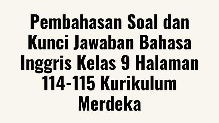 Soal Bahasa Inggris Kelas 9 Halaman 114 115 Kurikulum Merdeka Lengkap