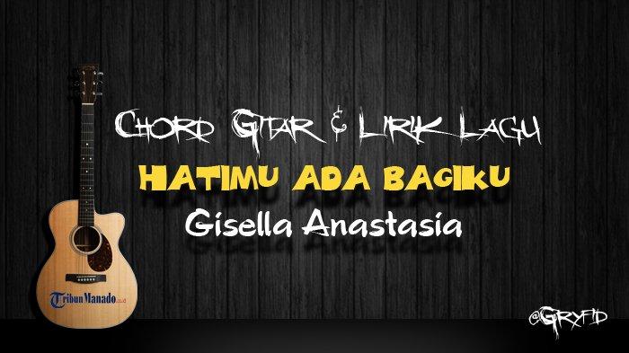 Chord Gitar Lagu Rohani HatiMu Ada Bagiku - Gisella Anastasia